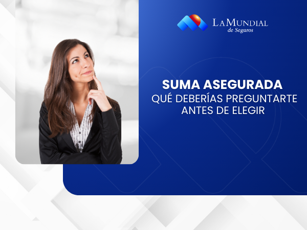 ¿Qué deberías preguntarte antes de elegir una suma asegurada?