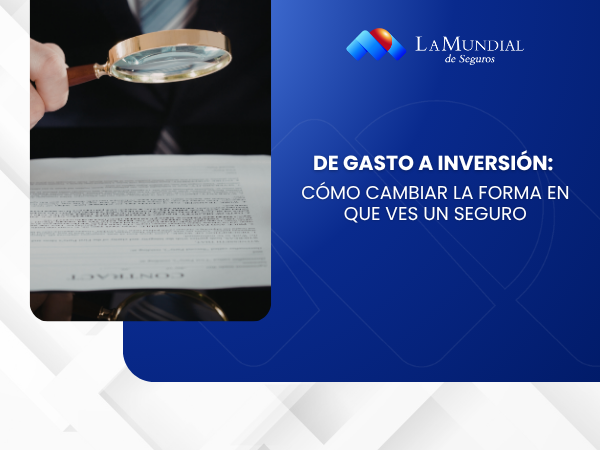 De gasto a inversión: cómo cambiar la forma en que ves un seguro