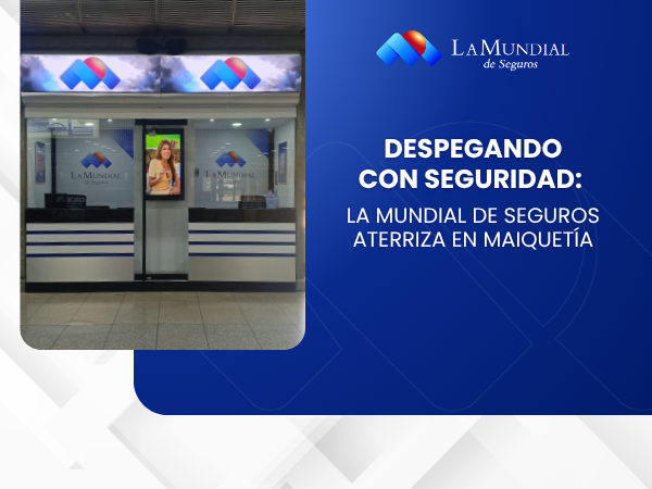 Despegando con seguridad: La Mundial de Seguros aterriza en Maiquetía