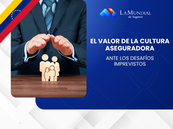 El valor de la cultura aseguradora ante los desafíos imprevistos