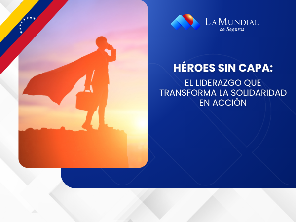 Héroes sin capa: El liderazgo que transforma la solidaridad en acción
